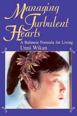 Managing Turbulent Hearts A Balinese Formula for Living  9780226896809 Front Cover
