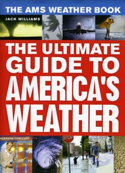 AMS Weather Book The Ultimate Guide to America's Weather  9780226898988 Front Cover