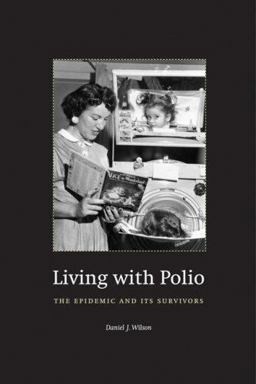 Living with Polio The Epidemic and Its Survivors  9780226901046 Front Cover