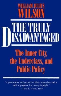 The Truly Disadvantaged The Truly Disadvantaged