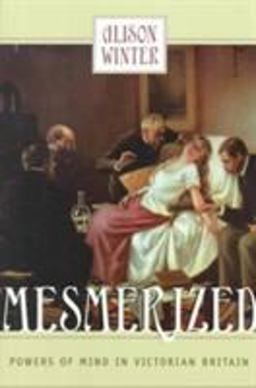 Mesmerized Powers of Mind in Victorian Britain  9780226902234 Front Cover