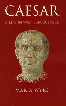 Caesar A Life in Western Culture  9780226921532 Front Cover
