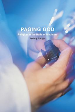 Paging God Religion in the Halls of Medicine  9780226922119 Front Cover