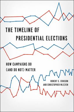 Timeline of Presidential Elections How Campaigns Do  9780226922157 Front Cover