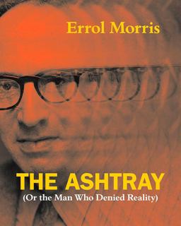 Ashtray (or the Man Who Denied Reality)  9780226922683 Front Cover