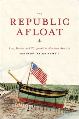 Republic Afloat Law, Honor, and Citizenship in Maritime America  9780226924007 Front Cover