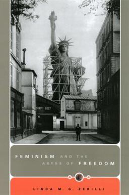 Feminism and the Abyss of Freedom  9780226981345 Front Cover