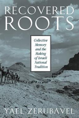 Recovered Roots Collective Memory and the Making of Israeli National Tradition  9780226981581 Front Cover