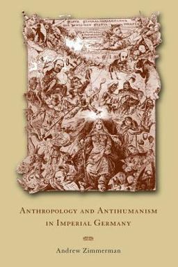 Anthropology and Antihumanism in Imperial Germany  9780226983424 Front Cover