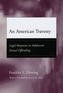 American Travesty Legal Responses to Adolescent Sexual Offending  9780226983585 Front Cover