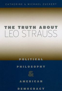 Truth about Leo Strauss Political Philosophy and American Democracy  9780226993331 Front Cover