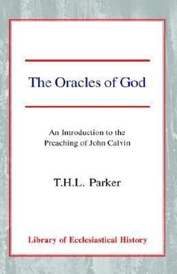 Oracles of God An Introduction to the Preaching of John Calvin  9780227170922 Front Cover
