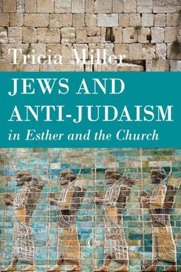 Jews and Anti-Judaism in Esther and the Church  9780227174470 Front Cover