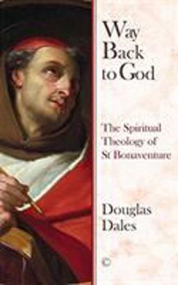 Way Back to God The Spiritual Theology of Saint Bonaventure  9780227176931 Front Cover