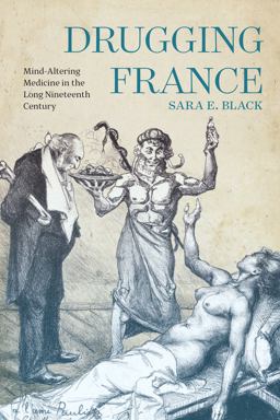 Drugging France Mind-Altering Medicine in the Long Nineteenth Century  9780228011644 Front Cover