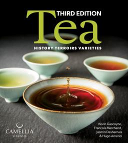 Tea History, Terroirs, Varieties 3rd 9780228100270 Front Cover