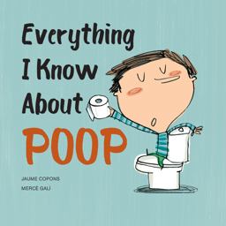 Everything I Know about Poop  9780228100836 Front Cover