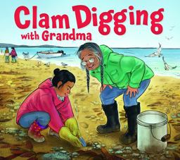 Clam Digging with Grandma Clam Digging with Grandma