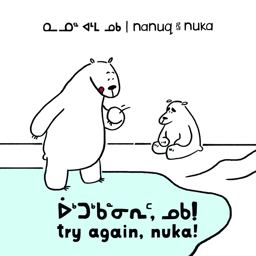Nanuq and Nuka: Try Again, Nuka!