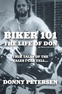 Biker 101 The Life of Don: the Trilogy: II of III 1st 9780228805762 Front Cover