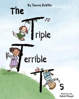 The Triple Terrible T's