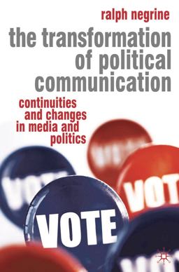 The Transformation of Political Communication The Transformation of Political Communication