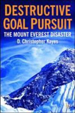 Destructive Goal Pursuit The Mt. Everest Disaster  9780230003323 Front Cover
