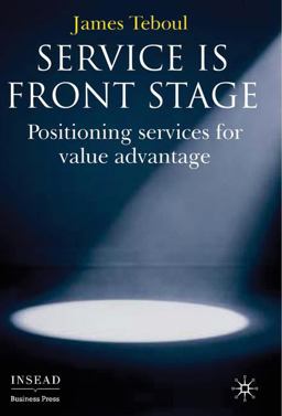 Service Is Front Stage Positioning Services for Value Advantage  9780230006607 Front Cover