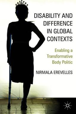 Disability and Difference in Global Contexts Enabling a Transformative Body Politic  9780230100183 Front Cover