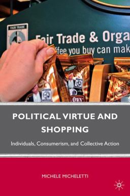 Political Virtue and Shopping Individuals, Consumerism, and Collective Action  9780230102705 Front Cover
