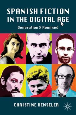 Spanish Fiction in the Digital Age Generation X Remixed  9780230102910 Front Cover