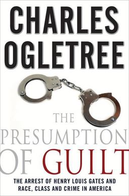 Presumption of Guilt The Arrest of Henry Louis Gates, Jr. and Race, Class and Crime in America  9780230103269 Front Cover