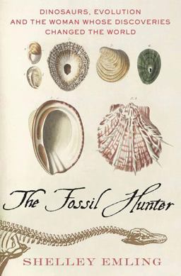 Fossil Hunter Dinosaurs, Evolution, and the Woman Whose Discoveries Changed the World  9780230103429 Front Cover