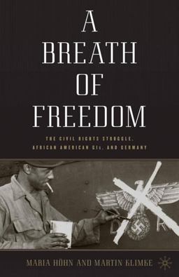 Breath of Freedom The Civil Rights Struggle, African American Gis, and Germany  9780230104730 Front Cover
