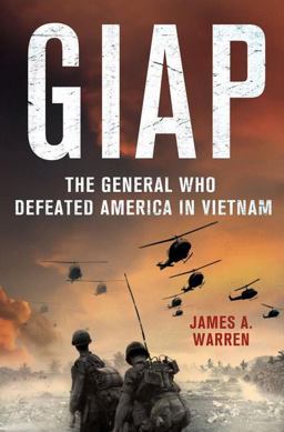 Giap: the General Who Defeated America in Vietnam