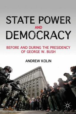 State Power and Democracy Before and During the Presidency of George W. Bush  9780230109353 Front Cover