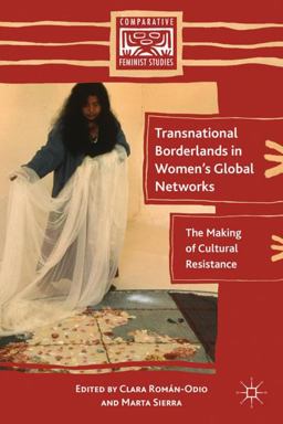 Transnational Borderlands in Women's Global Networks The Making of Cultural Resistance  9780230109810 Front Cover