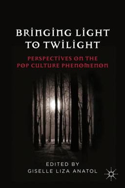 Bringing Light to Twilight Perspectives on a Pop Culture Phenomenon  9780230110687 Front Cover
