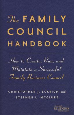 Family Council Handbook How to Create, Run, and Maintain a Successful Family Business Council  9780230112193 Front Cover