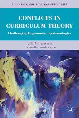 Conflicts in Curriculum Theory Challenging Hegemonic Epistemologies  9780230112759 Front Cover