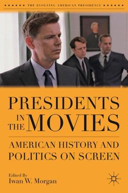 Presidents in the Movies American History and Politics on Screen  9780230113282 Front Cover