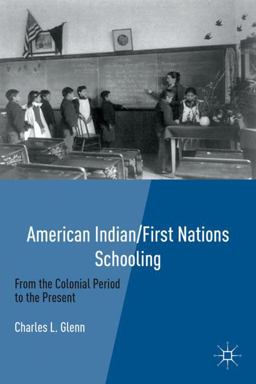 American Indian/First Nations Schooling From the Colonial Period to the Present  9780230114203 Front Cover