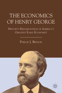 Economics of Henry George History's Rehabilitation of America's Greatest Early Economist 2011 9780230115859 Front Cover