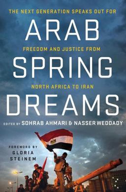 Arab Spring Dreams The Next Generation Speaks Out for Freedom and Justice from North Africa to Iran  9780230115927 Front Cover