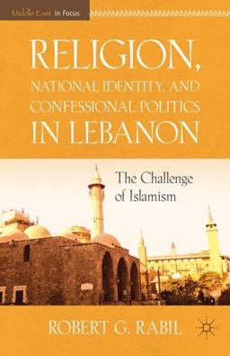 Religion, National Identity, and Confessional Politics in Lebanon The Challenge of Islamism  9780230116542 Front Cover