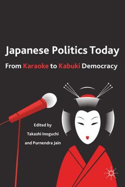 Japanese Politics Today From Karaoke to Kabuki Democracy  9780230117969 Front Cover
