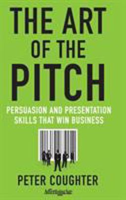 Art of the Pitch Persuasion and Presentation Skills That Win Business  9780230120518 Front Cover
