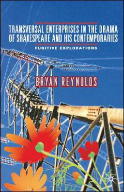 Transversal Enterprises in the Drama of Shakespeare and His Contemporaries
