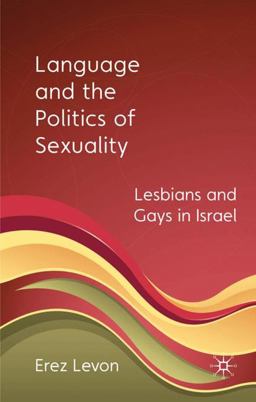 Language and the Politics of Sexuality Lesbians and Gays in Israel  9780230227965 Front Cover