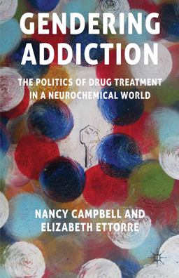 Gendering Addiction The Politics of Drug Treatment in a Neurochemical World  9780230228559 Front Cover